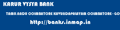 KARUR VYSYA BANK  TAMIL NADU COIMBATORE KAVUNDAPALAYAM COIMBATORE - GOUNDAMPALAYAM  banks information 